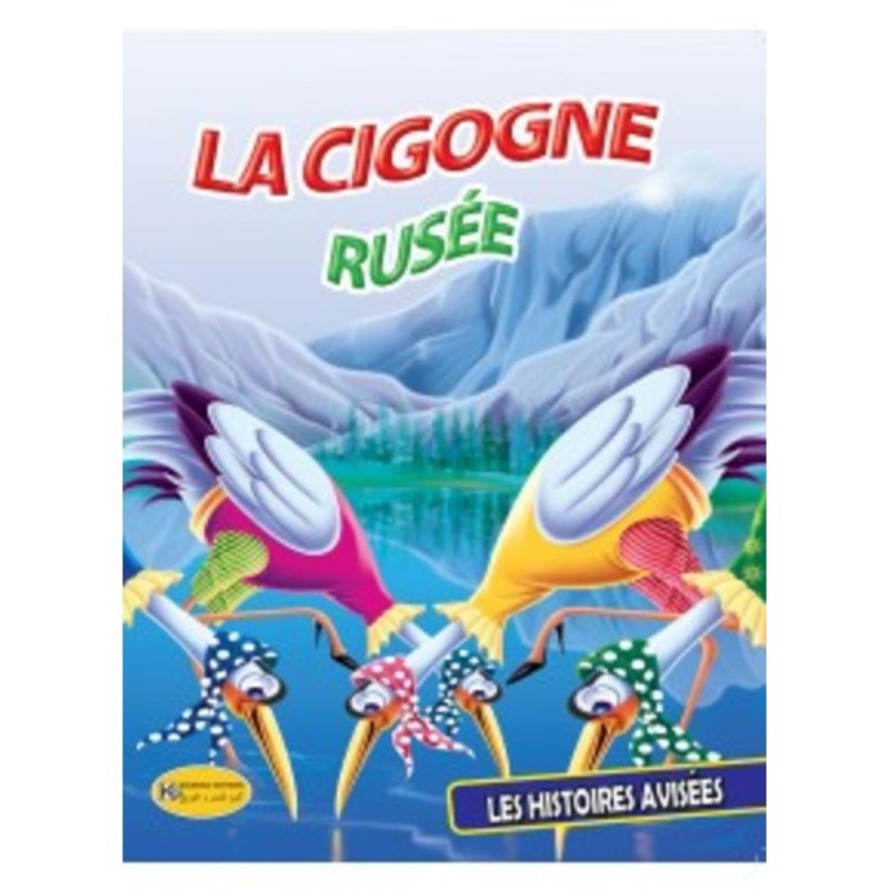 [1650564564] LES HISTOIRES AVISEES La cigogne rusée